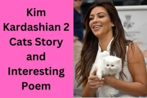 Read more about the article Kim Kardashian Cat | 2 Cats Story and Interesting Poem